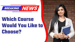 Which Course Would You Like to Choose?