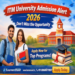 ITM University Admission Alert 2026 – Don’t Miss the Opportunity