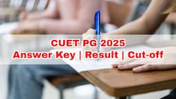 CUET PG 2025: Result, Answer Key and Cut-off