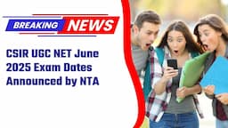 CSIR UGC NET June 2025 Exam Dates Announced by NTA