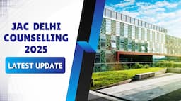 JAC Delhi Counselling 2025 Latest update