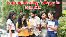 Top Engineering Colleges in Delhi NCR 2025: Admission Process, Placement, Package and More