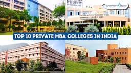 Top 10 private MBA colleges in India: Programs Offered, Admission Process, Fee Structure and Placements