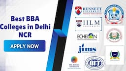 Top 10 BBA Colleges in Delhi NCR: Fees, Admissions 2026, Placement, & Exams