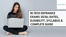M.Tech Entrance Exams 2026: Dates, Eligibility, Syllabus & Complete Guide